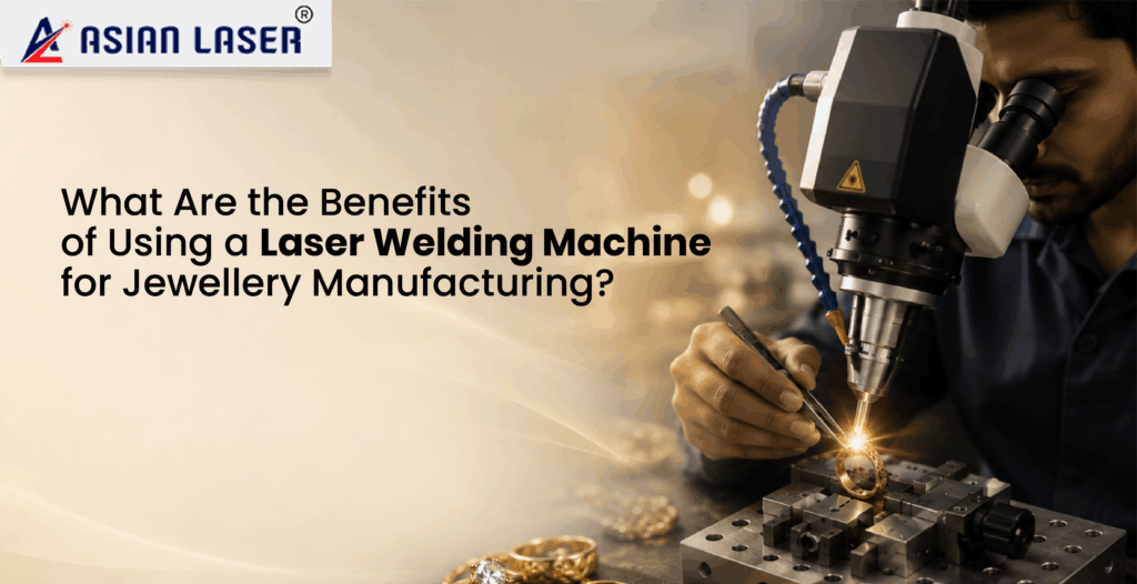 What Are the Benefits of Using a Laser Welding Machine for Jewellery Manufacturing?